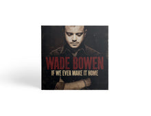 Load image into Gallery viewer, If We Ever Make It Home CD