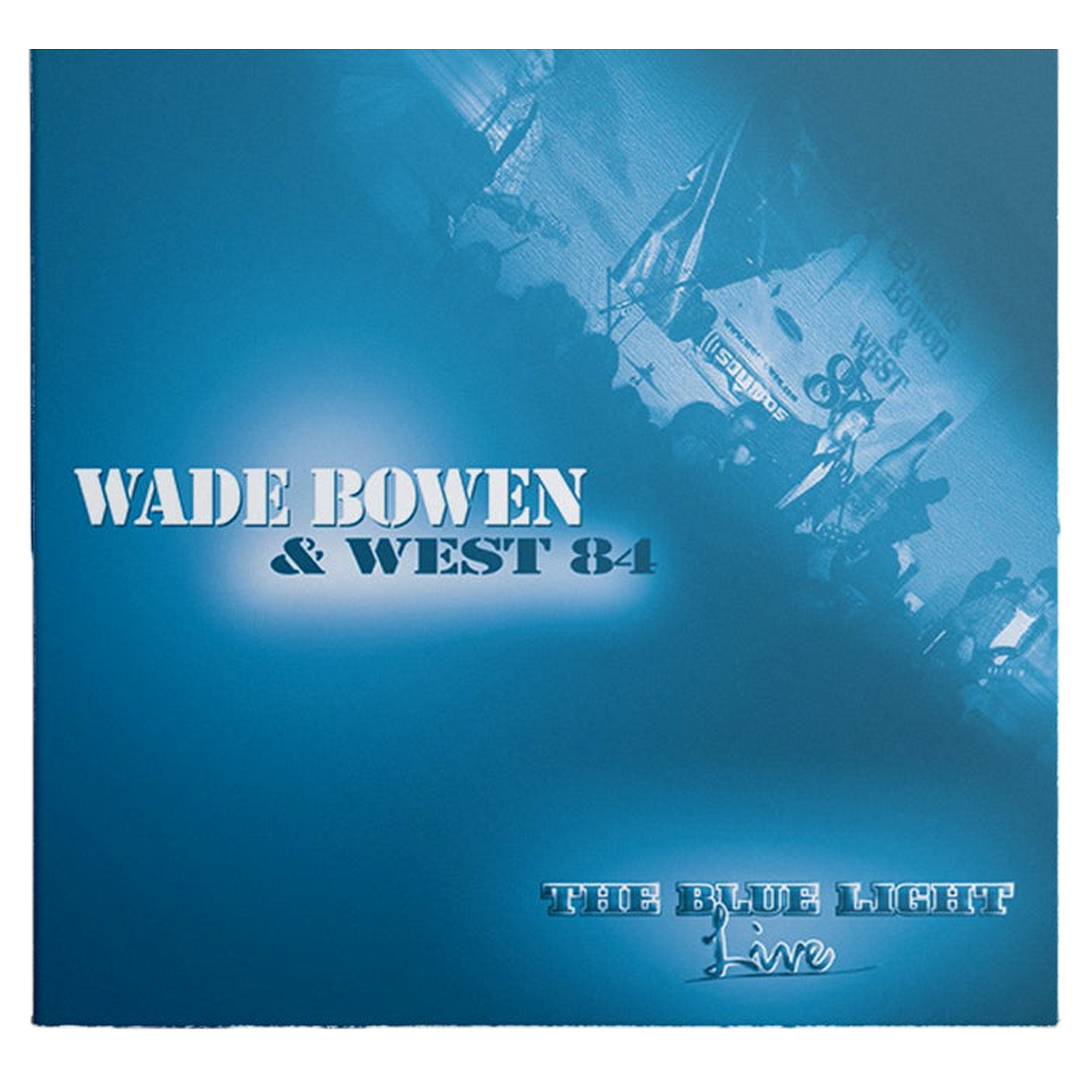 Blue Light Live CD – Wade Bowen Store