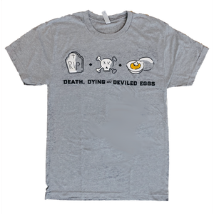 Death Dying & Deviled Eggs T-Shirt